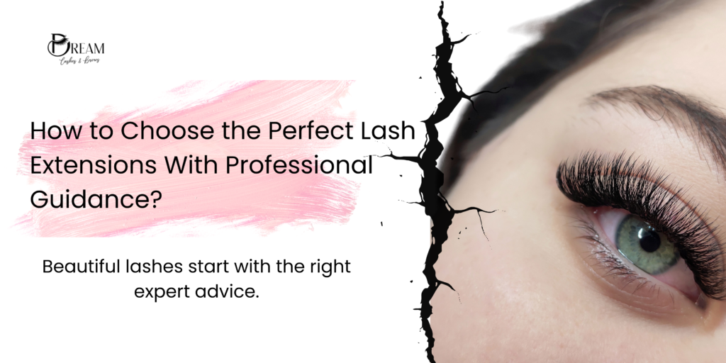 How to Choose the Perfect Lash Extensions With Professional Guidance